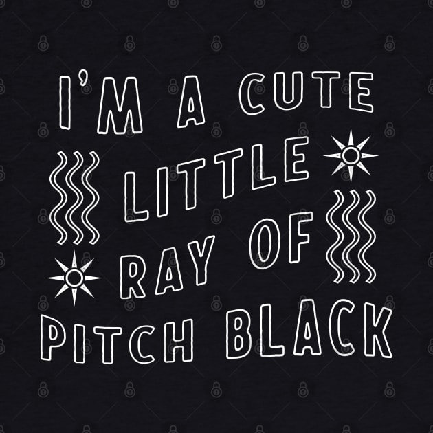 I'm a cute little ray of pitch black by RedCrunch